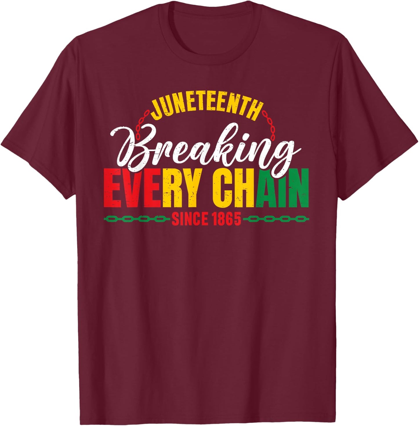 Juneteenth Breaking Every Chain Since 1865 Men Women Kids T-Shirt - T-Shirt | Maroon