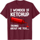 Cool Ketchup Design Women Catsup Sauce Ketchup Lover T-Shirt - T-Shirt | Maroon