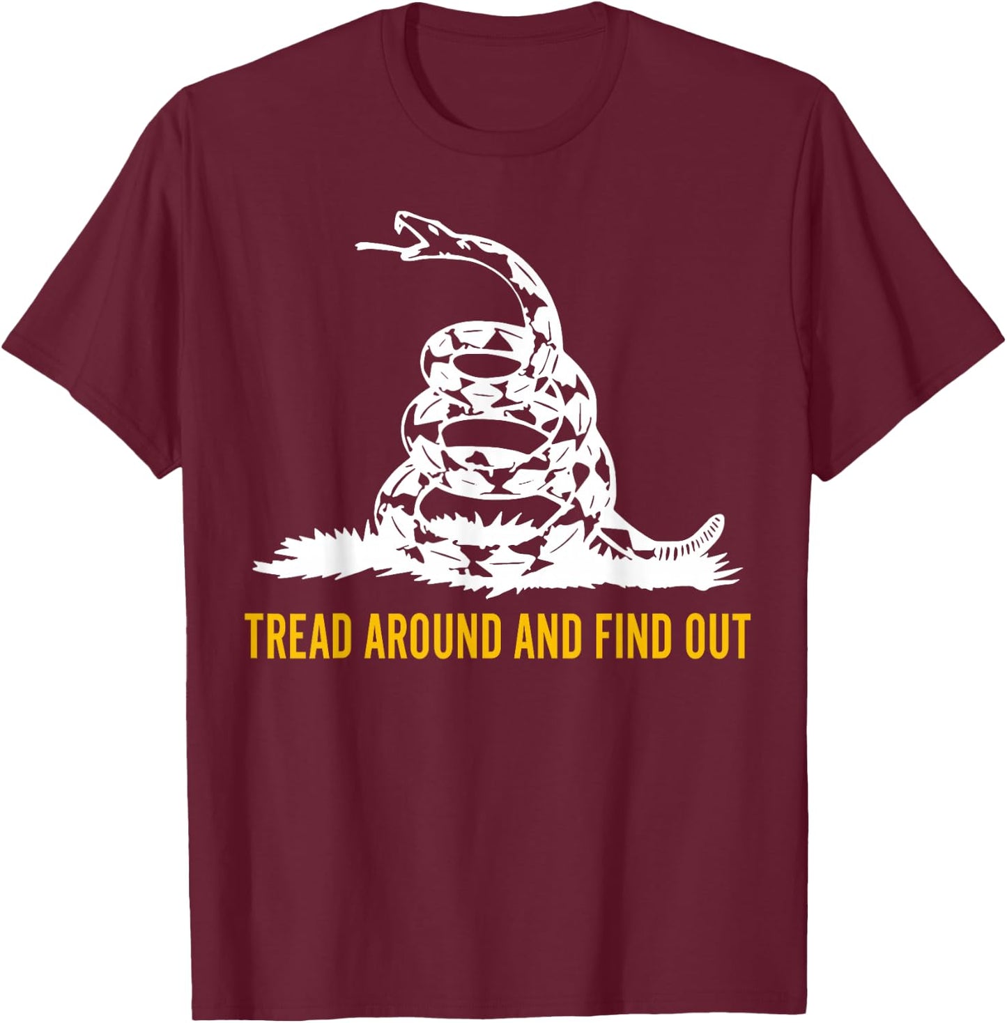 Tread Around And Find Out T-Shirt - T-Shirt | Maroon