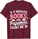 Book & Pajamas Humorous Book Lover Funny Reading Bedtime T-Shirt - T-Shirt | Maroon
