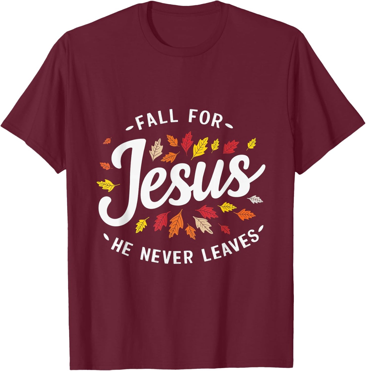 Fall for Jesus Autumn Leaves Faith Religious T-Shirt - T-Shirt | Maroon