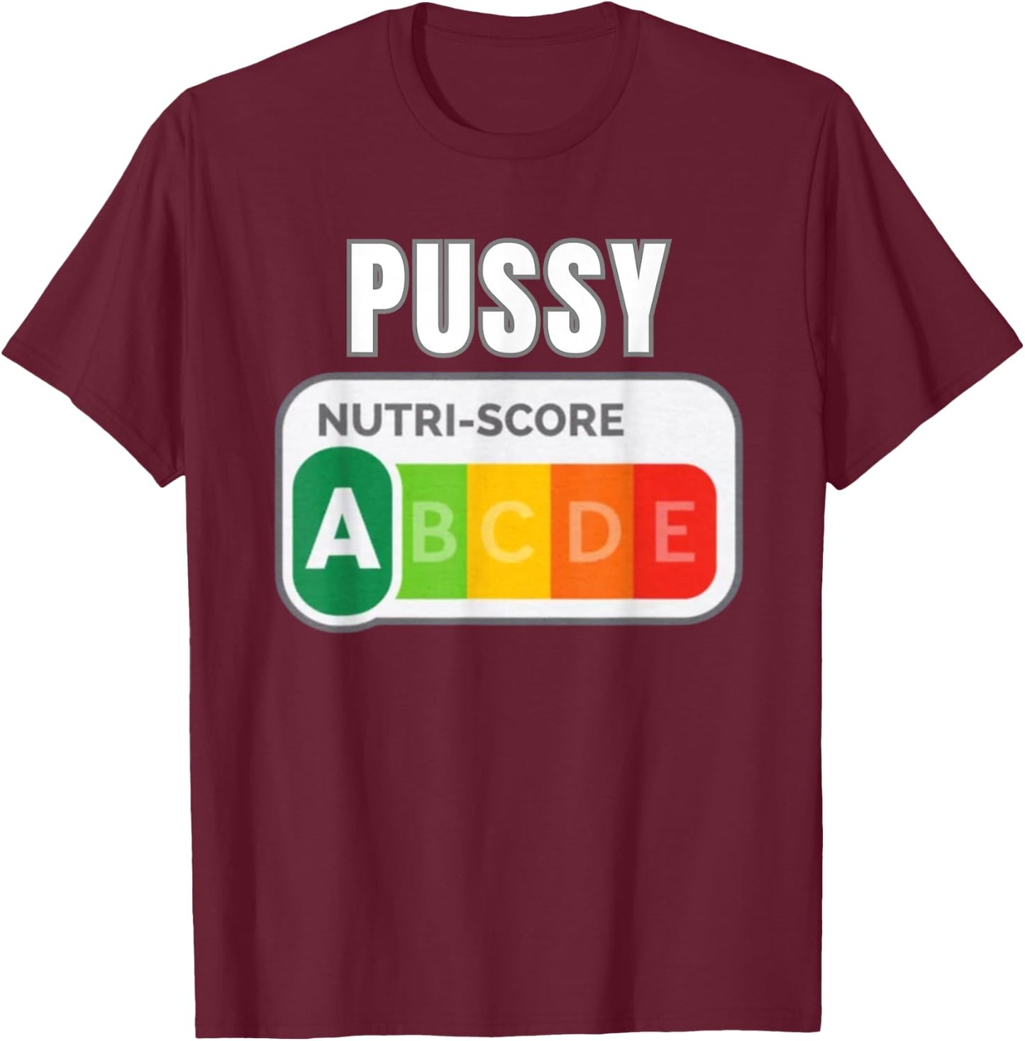 Pussy Nutri Score Funny T-Shirt - T-Shirt | Maroon