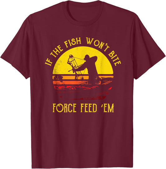 Fish Won't Bite Funny Bowfishing T Shirt Bowfisher Gift T-Shirt - T-Shirt | Maroon
