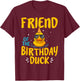 Rubber Duck Friend Of The Birthday Duck Rubber Duckies T-Shirt - T-Shirt | Maroon
