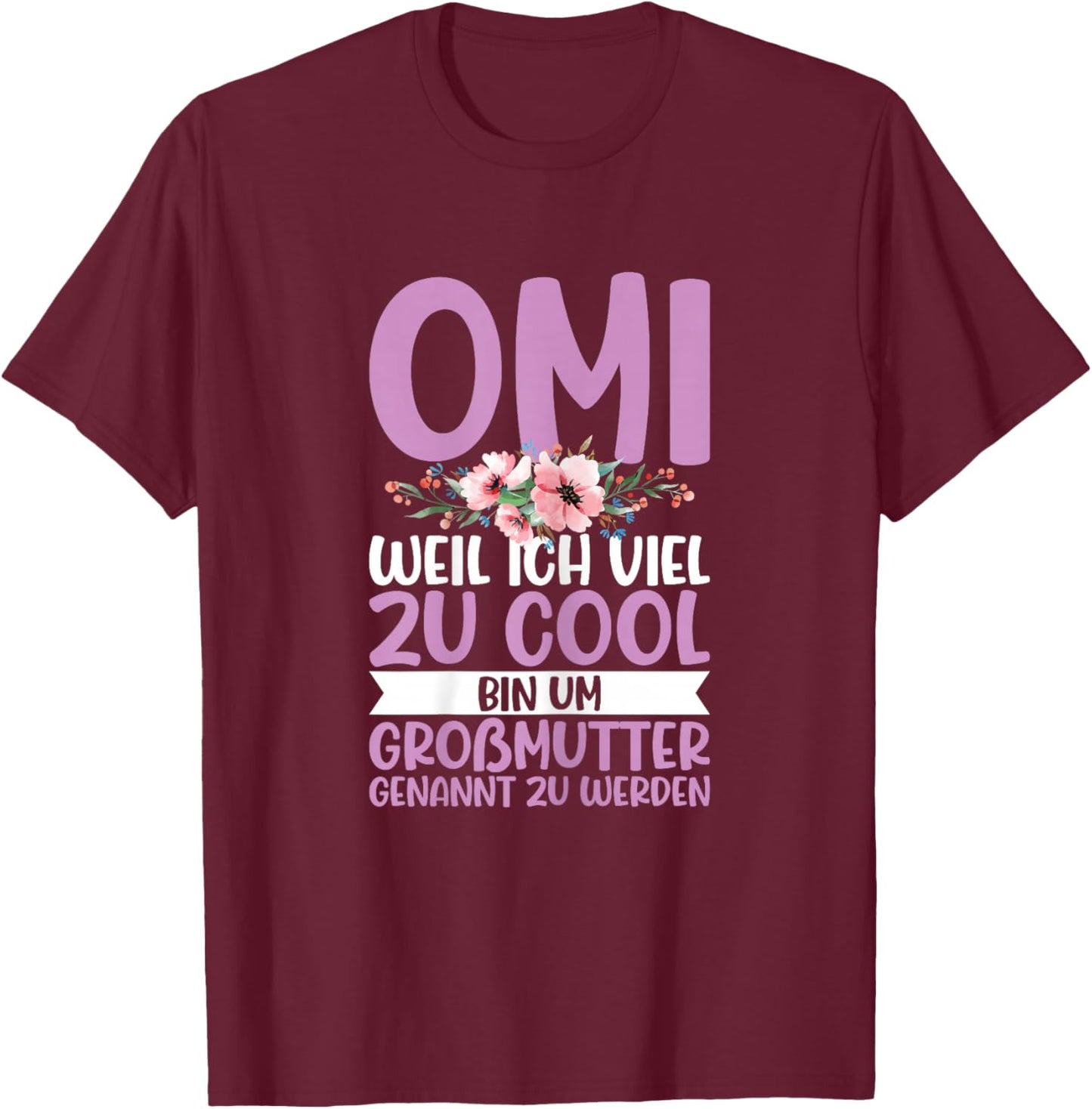 with German Text "Omi Zu Cool Um Großmutter Genannt Zu Werden Oma Sayings", black T-Shirt - T-Shirt | Maroon