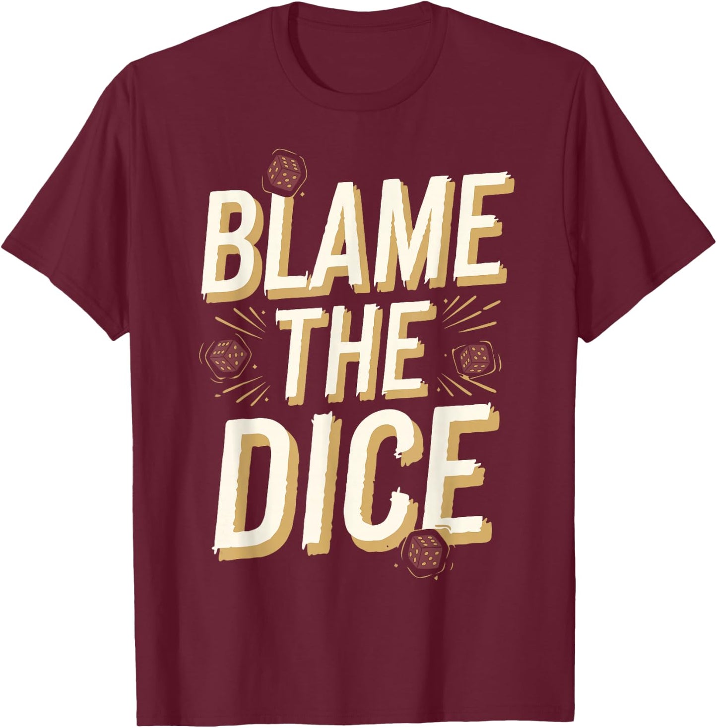 Craps Player Blame The Dice Craps T-Shirt - T-Shirt | Maroon