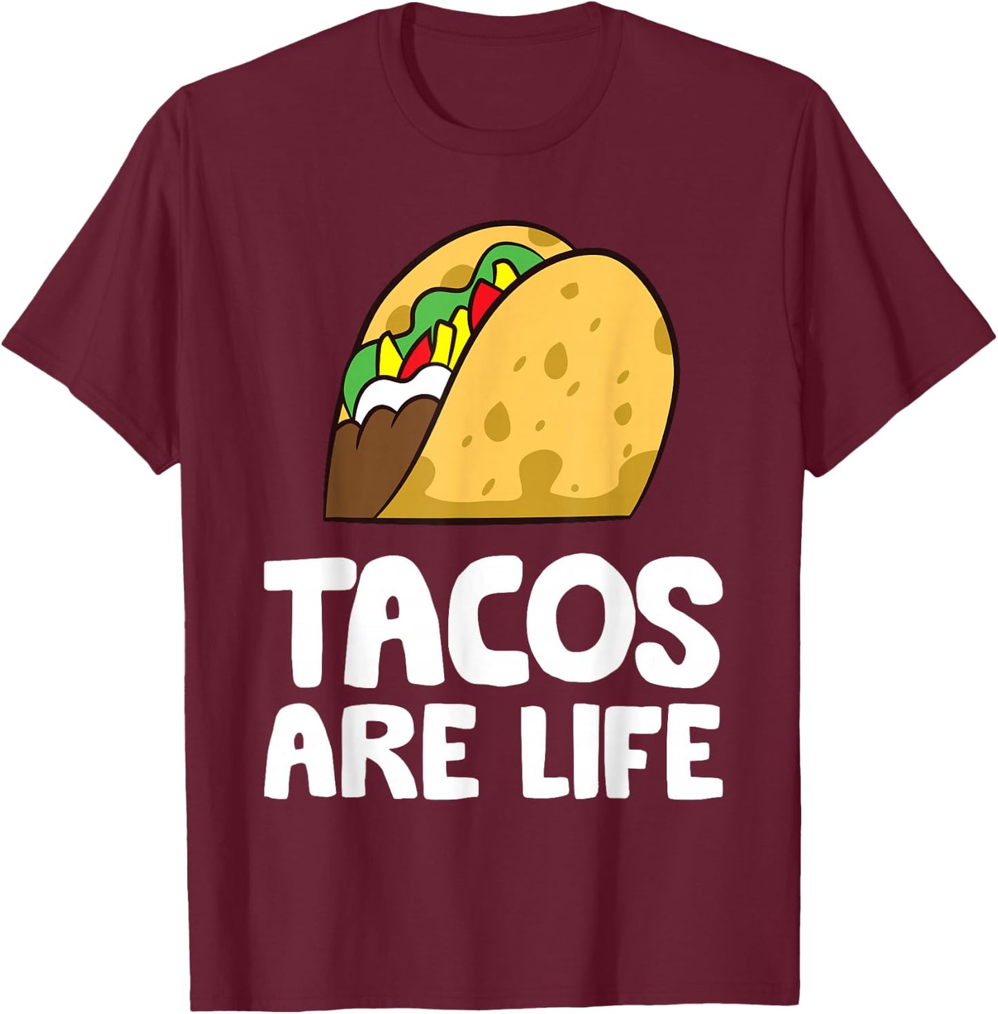 Tacos Are Life Tex Mex Food Taco Lover T-Shirt - T-Shirt | Maroon
