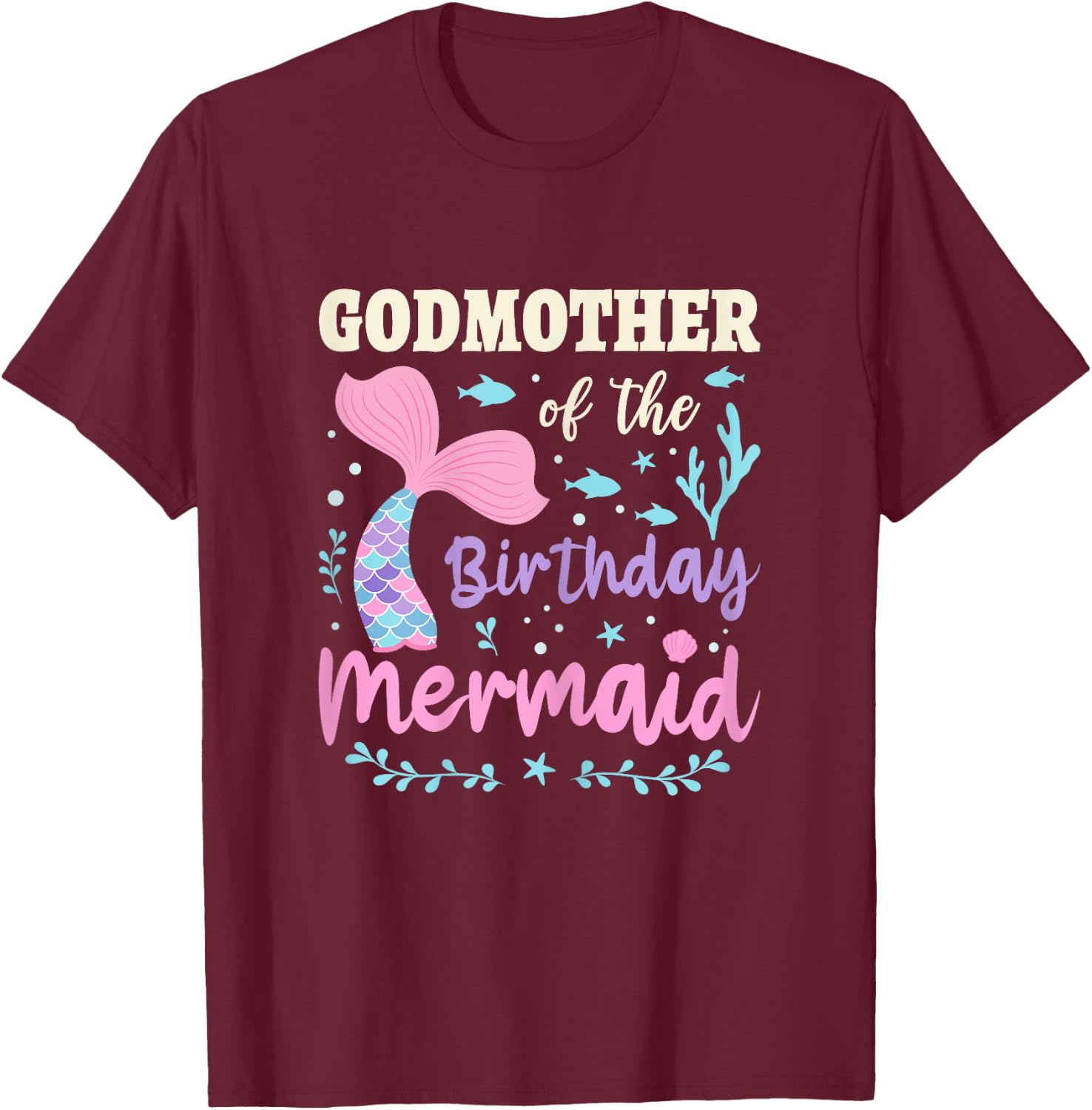 Mermaid Birthday Outfit Godmother Of The Birthday Mermaid T-Shirt - T-Shirt | Maroon