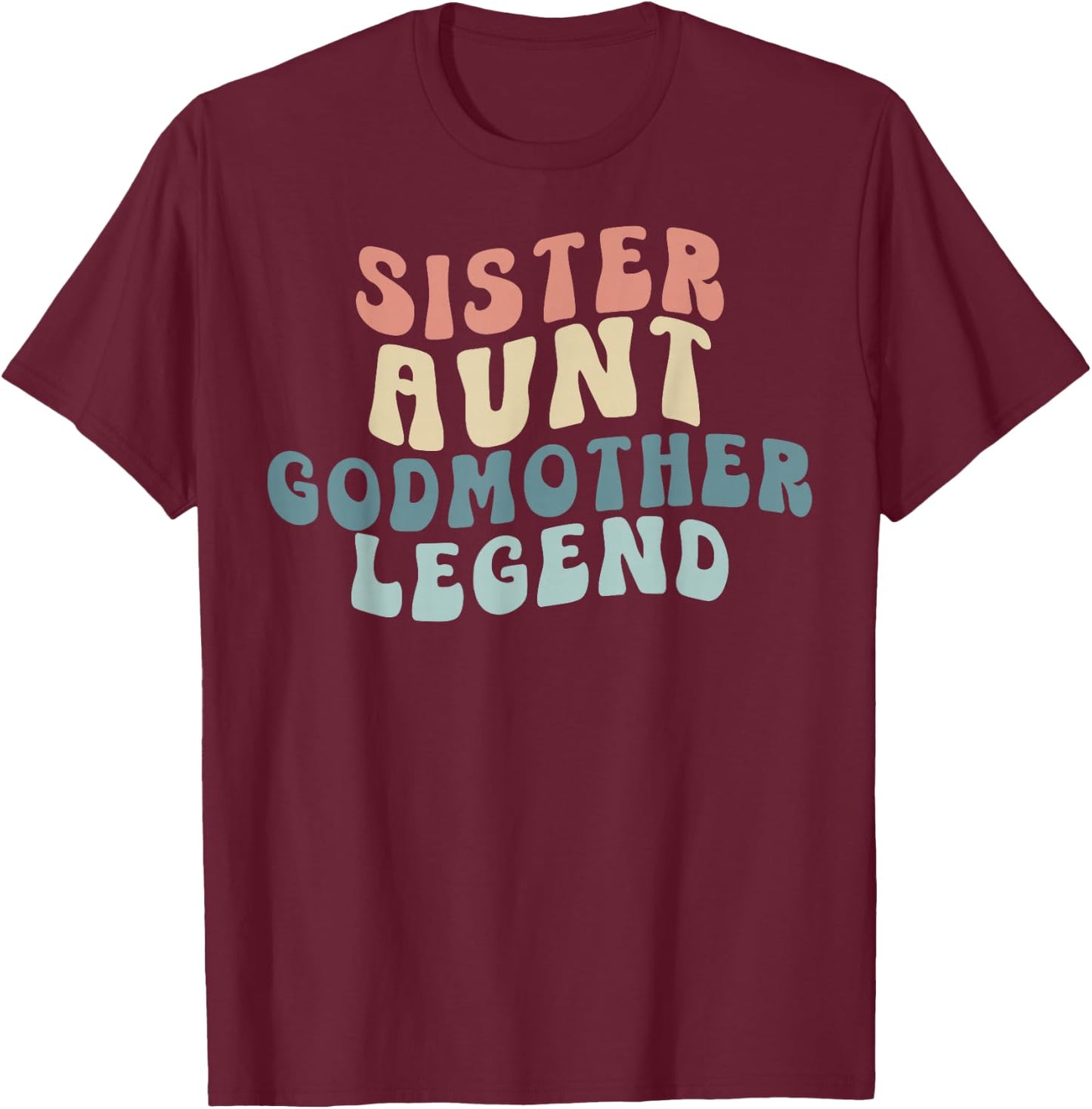 Sister Aunt Godmother Legend Family Auntie T-Shirt - T-Shirt | Maroon