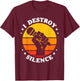I Destroy Silence Singer Microphone T-Shirt - T-Shirt | Maroon