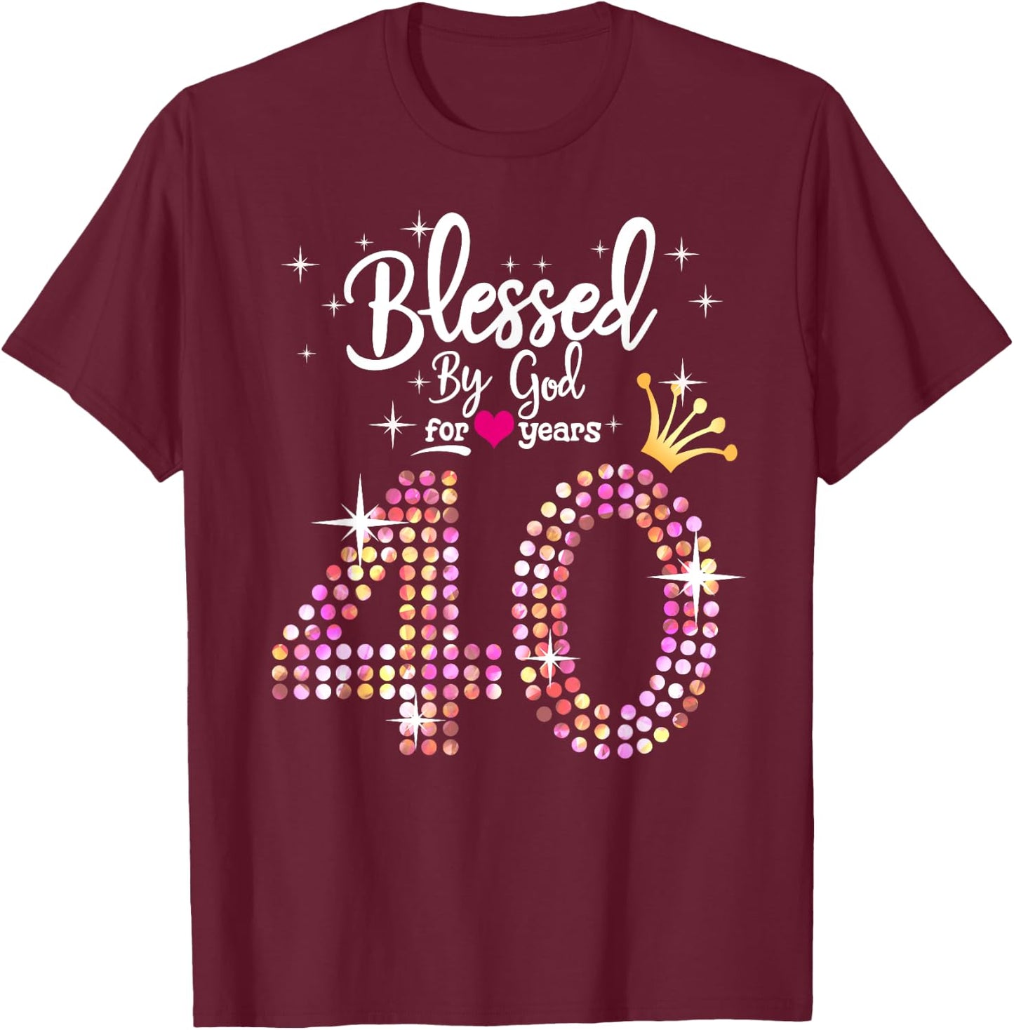 Blessed by God for 40 Years 40th Birthday Anniversary T-Shirt - T-Shirt | Maroon