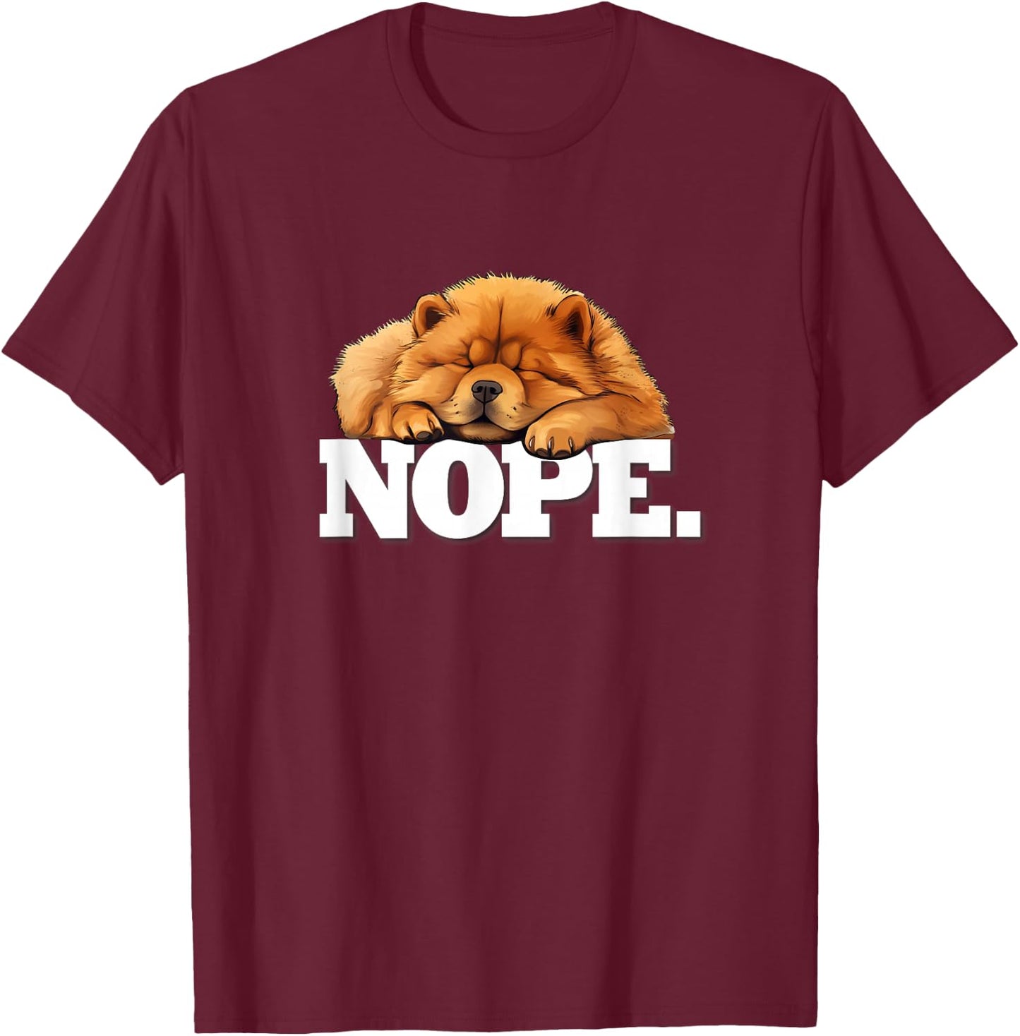 Cute Napping NOPE Chow Chow Lover T-Shirt - T-Shirt | Maroon