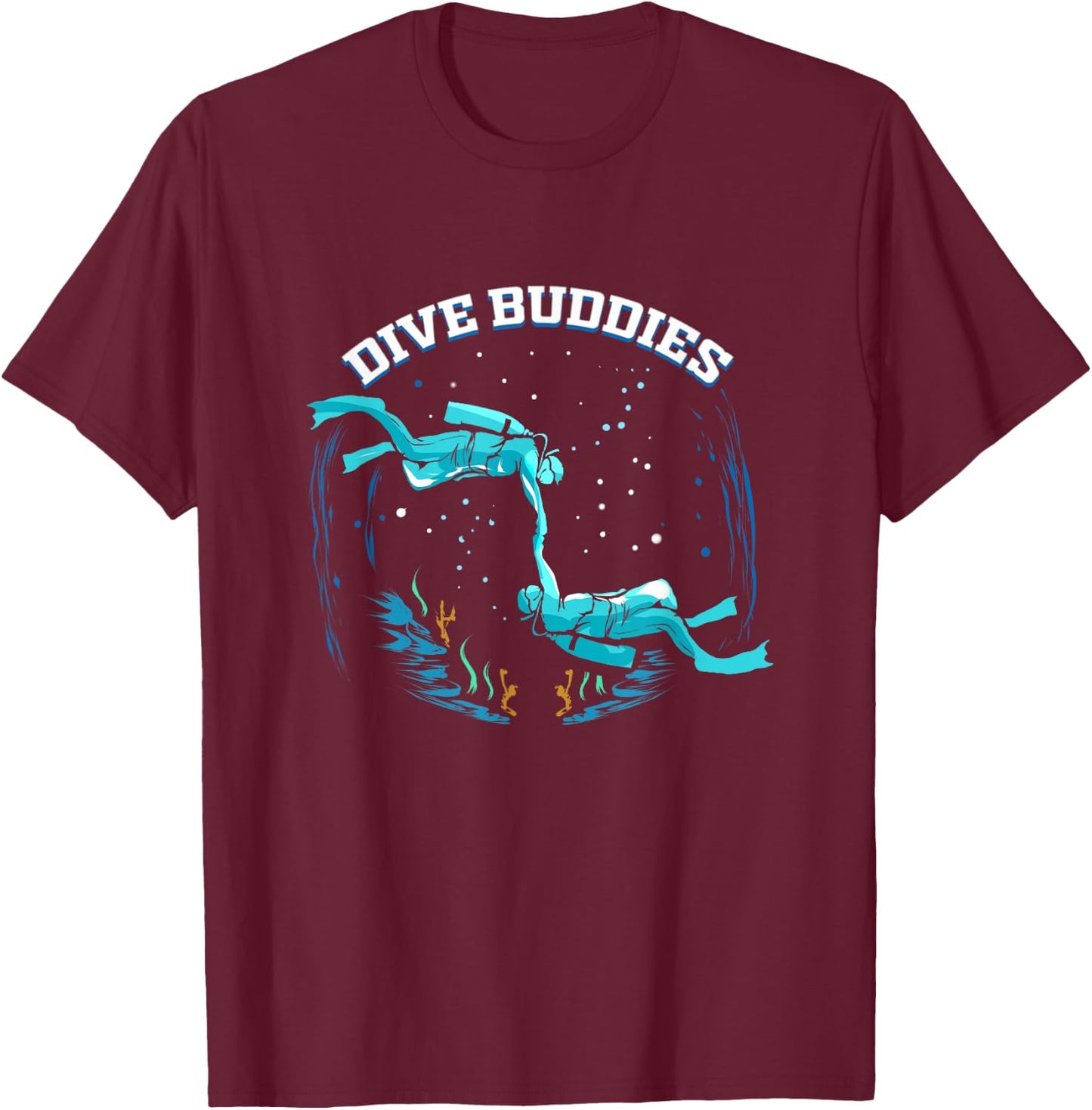 Scuba Dive Buddy for Diver Scuba Diving Friend Dive Buddies T-Shirt - T-Shirt | Maroon