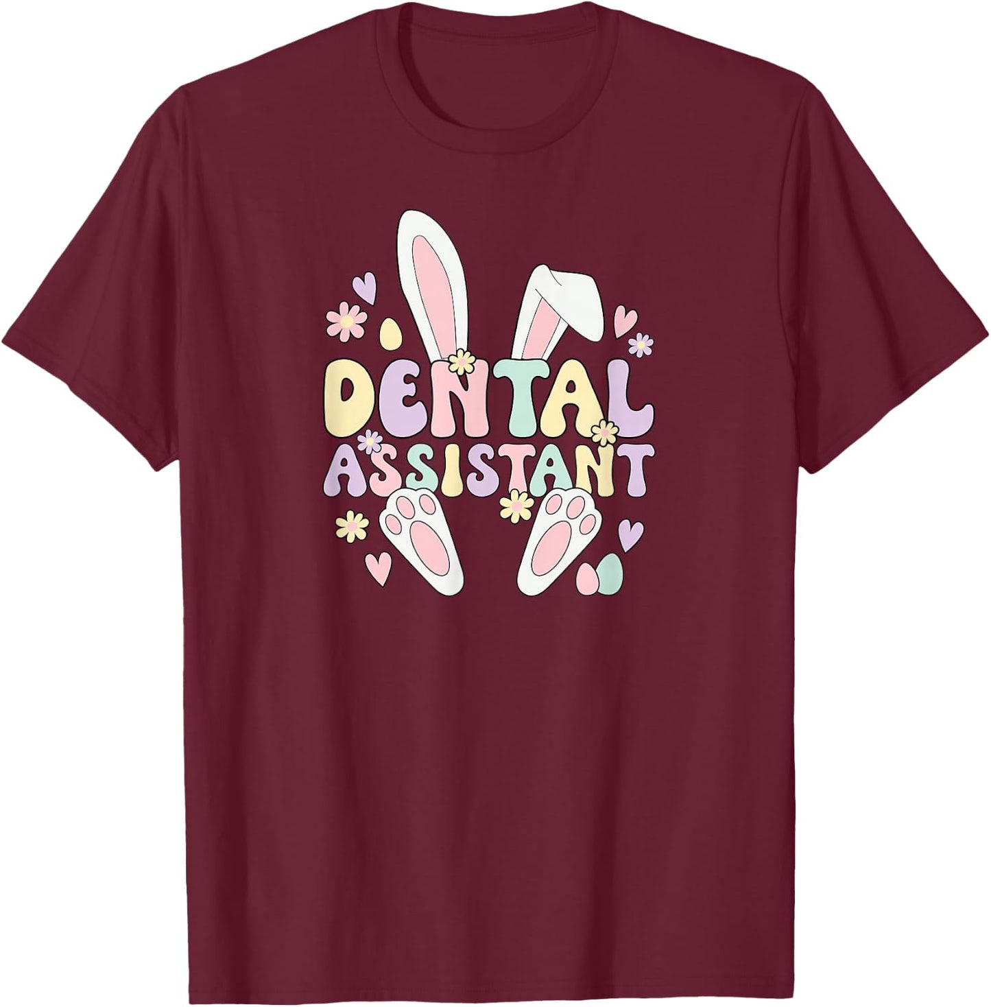 Dental Assistant Easter Bunny Dental Assisting Easter Day T-Shirt - T-Shirt | Maroon