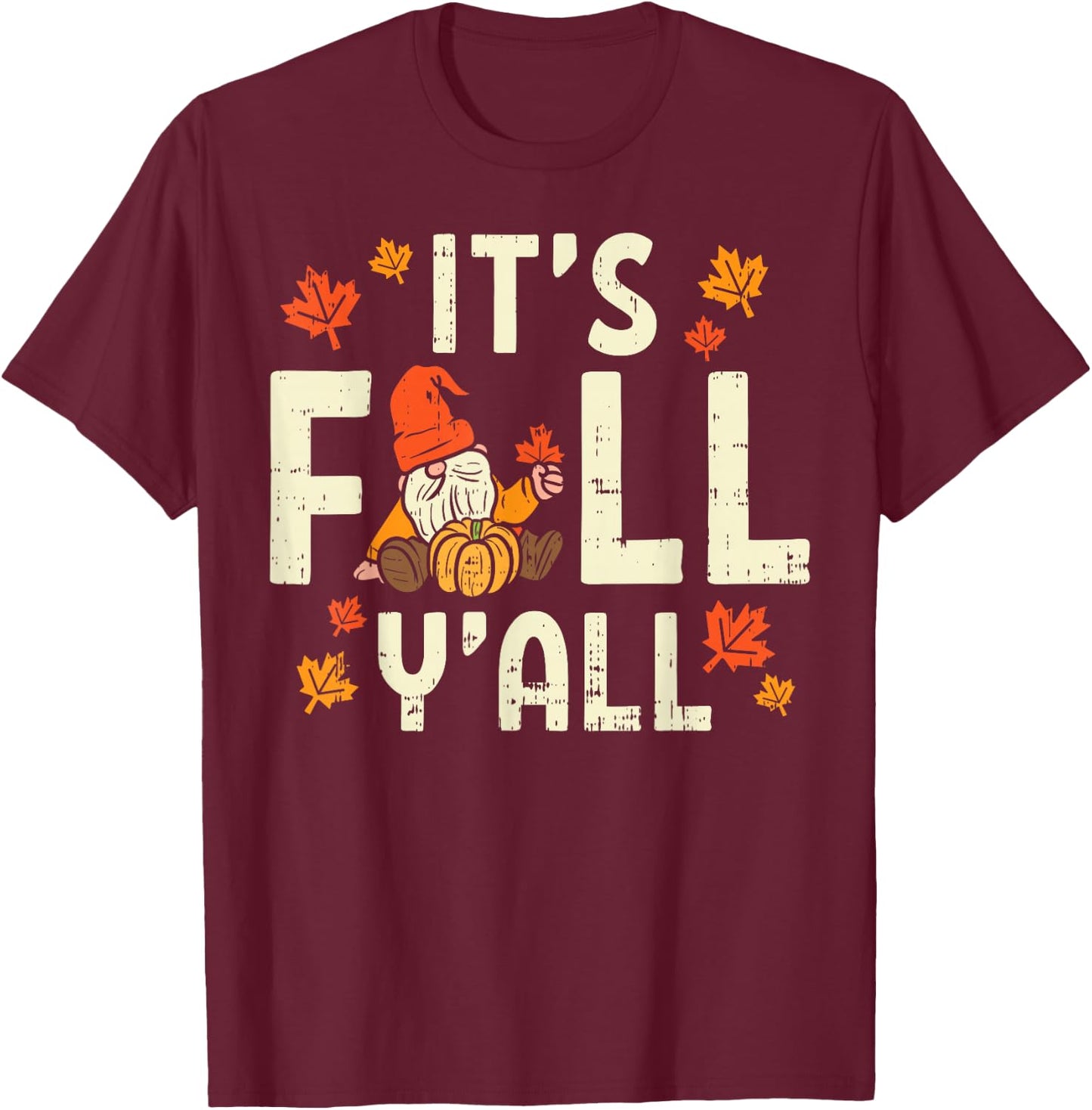 Its Fall Yall Gnome Pumpkin Halloween Thanksgiving Autumn T-Shirt - T-Shirt | Maroon