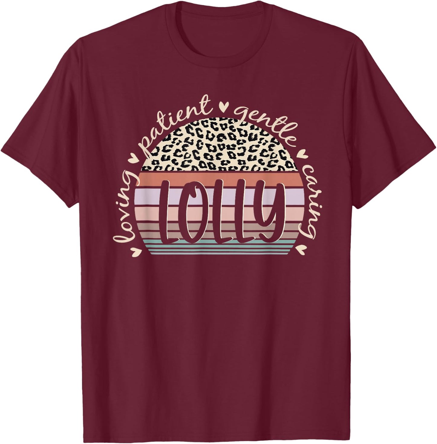 Lolly Loving Patient Gentle Caring Lolly Mother's Day T-Shirt - T-Shirt | Maroon
