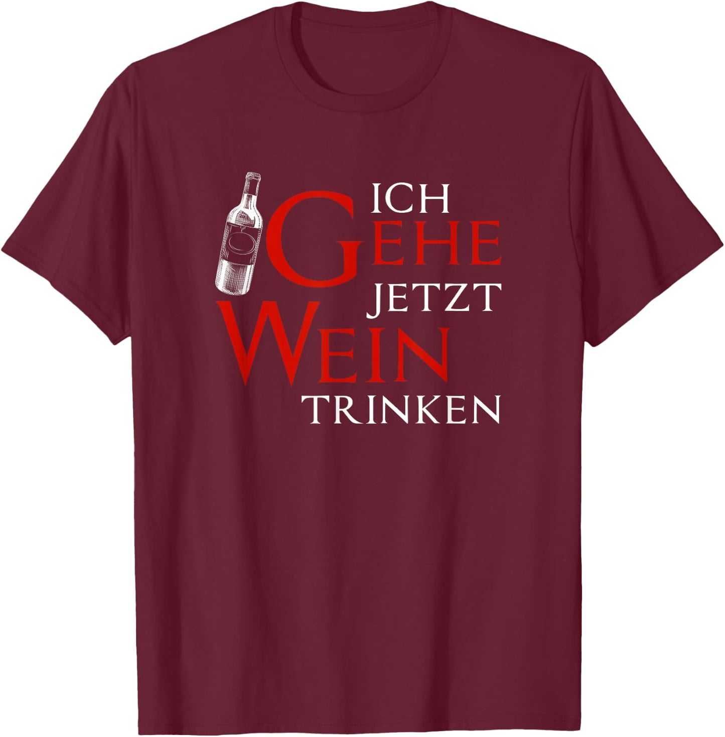 Ich Gehe Jetzt Wein Trinken, Winzer T-Shirt - T-Shirt | Maroon