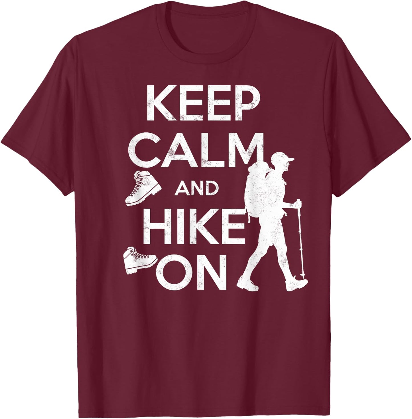 Keep Calm & Hike On Funny Hiking Hiker Humor Trekking T-Shirt - T-Shirt | Maroon