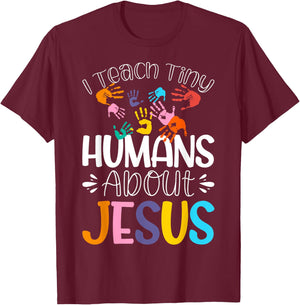 I Teach Tiny Humans About Jesus T-Shirt - T-Shirt | Maroon