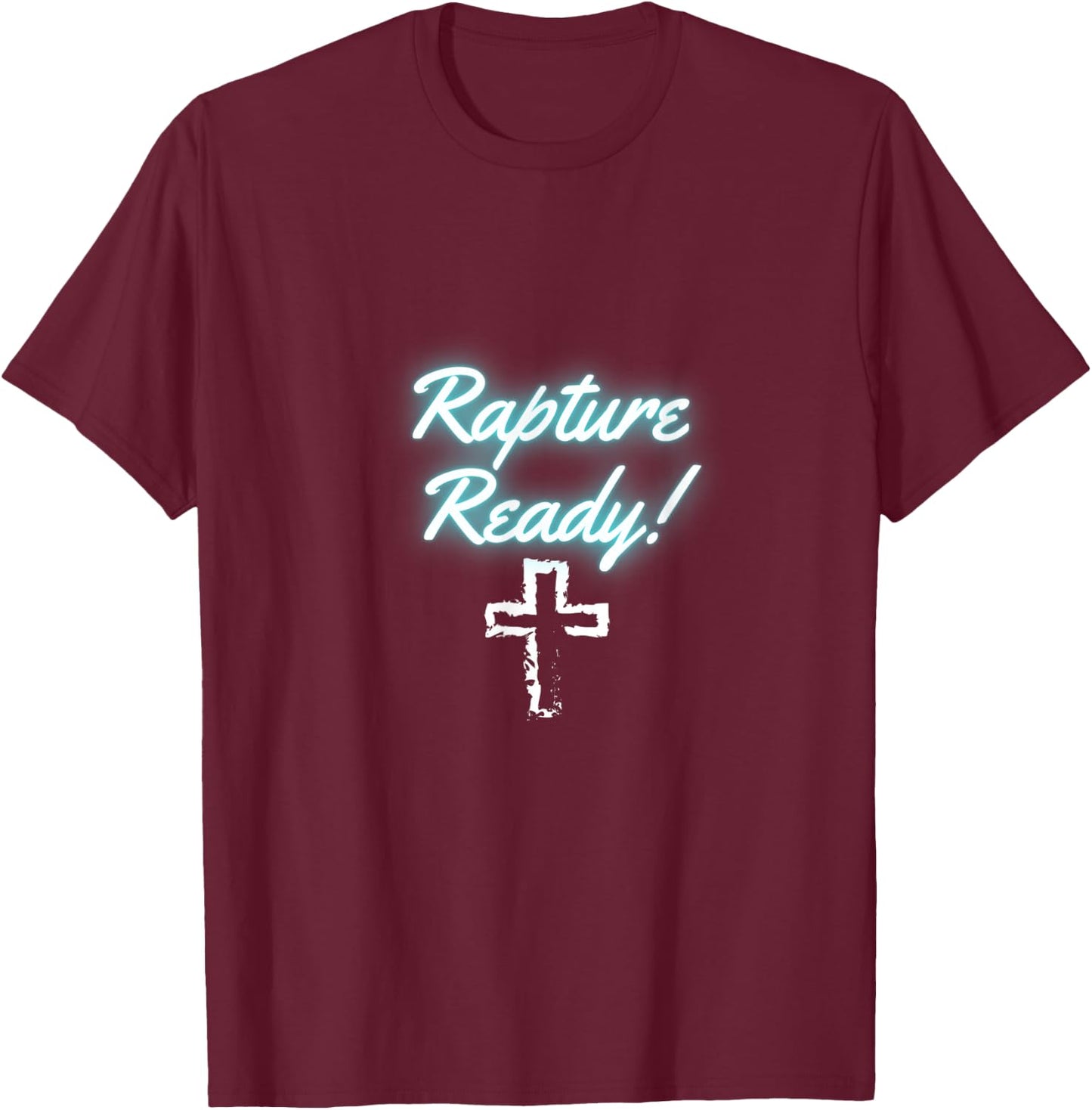Rapture Ready with cross T-Shirt - T-Shirt | Maroon