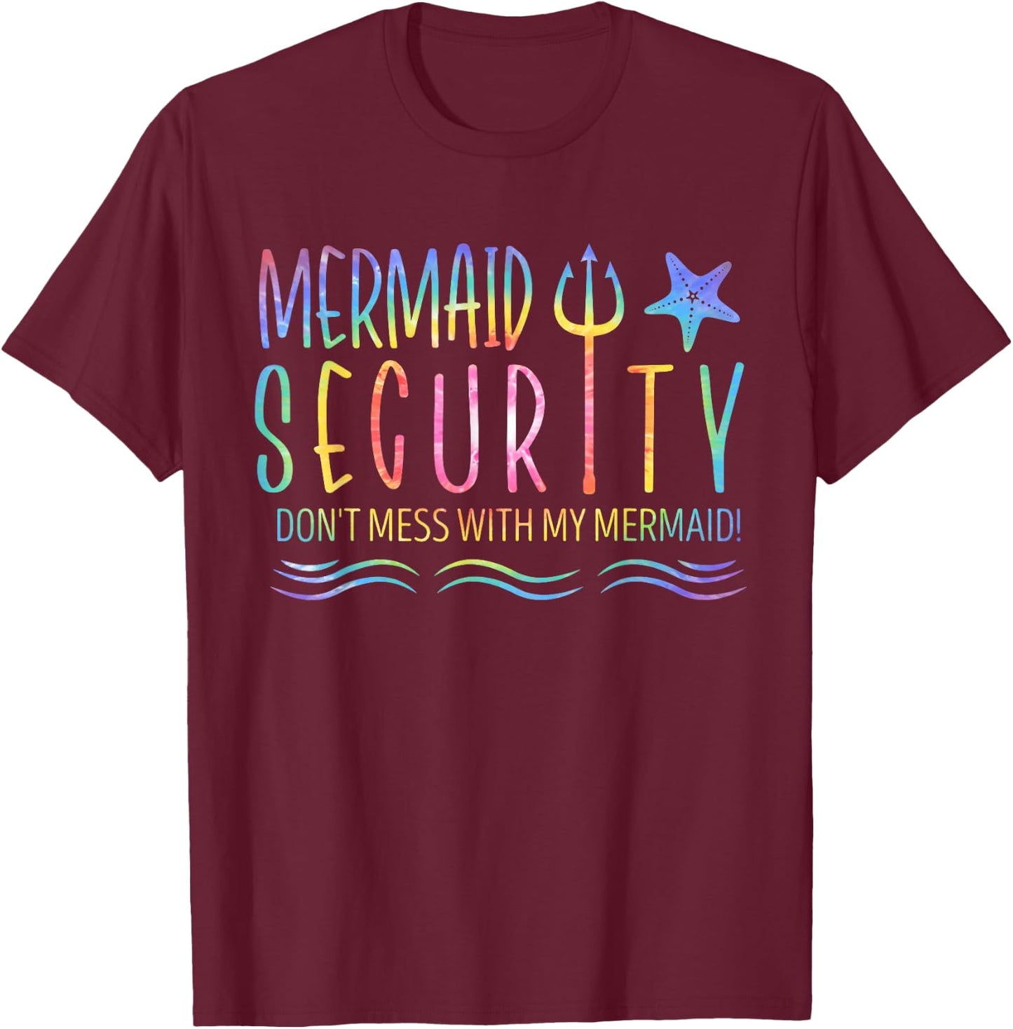 Mermaid Security Don't Mess With My Mermaid Tie Dye Summer T-Shirt - T-Shirt | Maroon