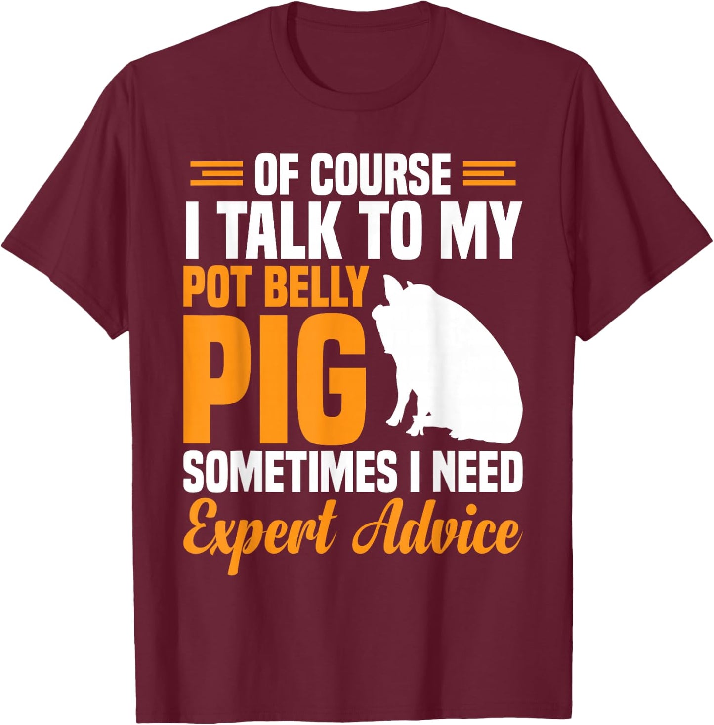 Pig Feed Toy Pot Belly Pig Lover T-Shirt - T-Shirt | Maroon