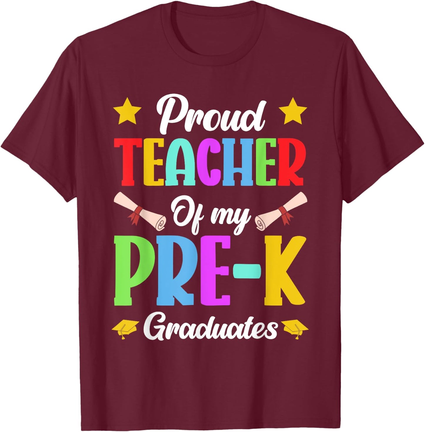 Prek Teacher Proud Teacher Of My Pre-K Graduates Women T-Shirt - T-Shirt | Maroon