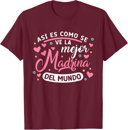 Así Es Como Se Ve La Mejor Madrina Del Mundo T-Shirt - T-Shirt | Maroon