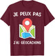Je peux pas j'ai géocaching T-Shirt - T-Shirt | Maroon