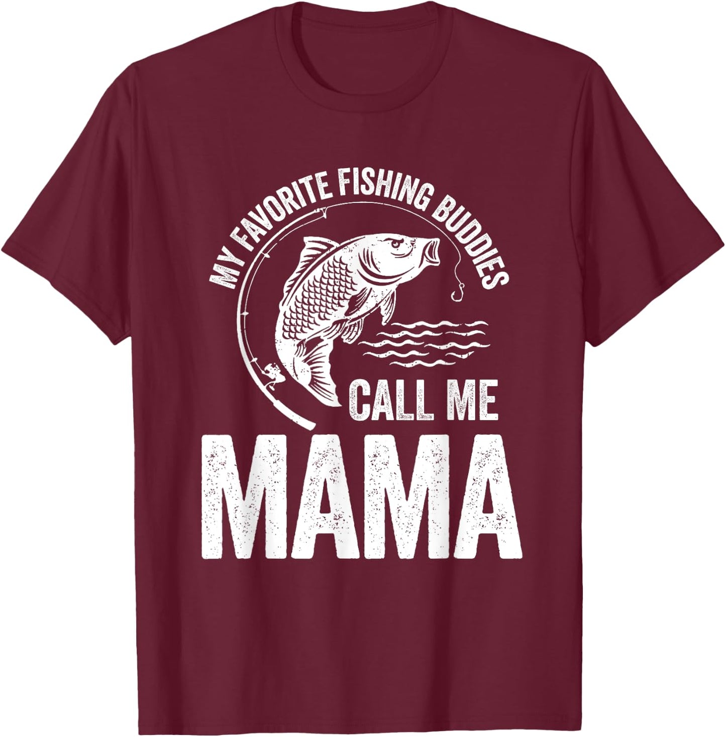 My Favorite Fishing Buddy Call Me Mama Fish Mother's Day T-Shirt - T-Shirt | Maroon