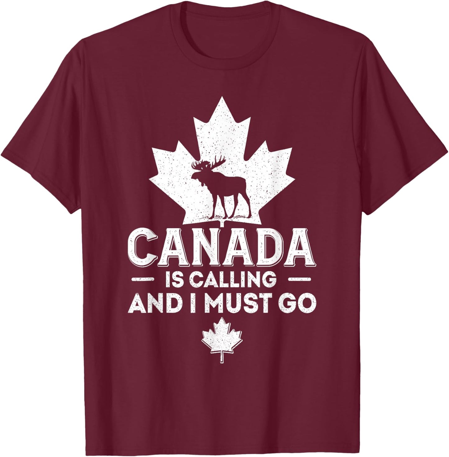Canada Is Calling And I Must Go Canadian Flag Moose Vintage T-Shirt - T-Shirt | Maroon
