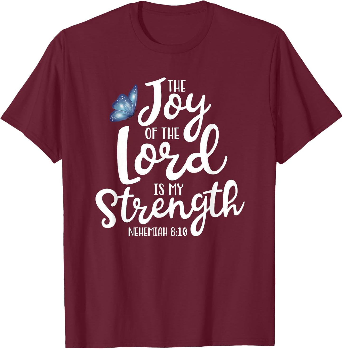 Neh. 8:10 - The Joy of The Lord is My Strength Butterfly T-Shirt - T-Shirt | Maroon