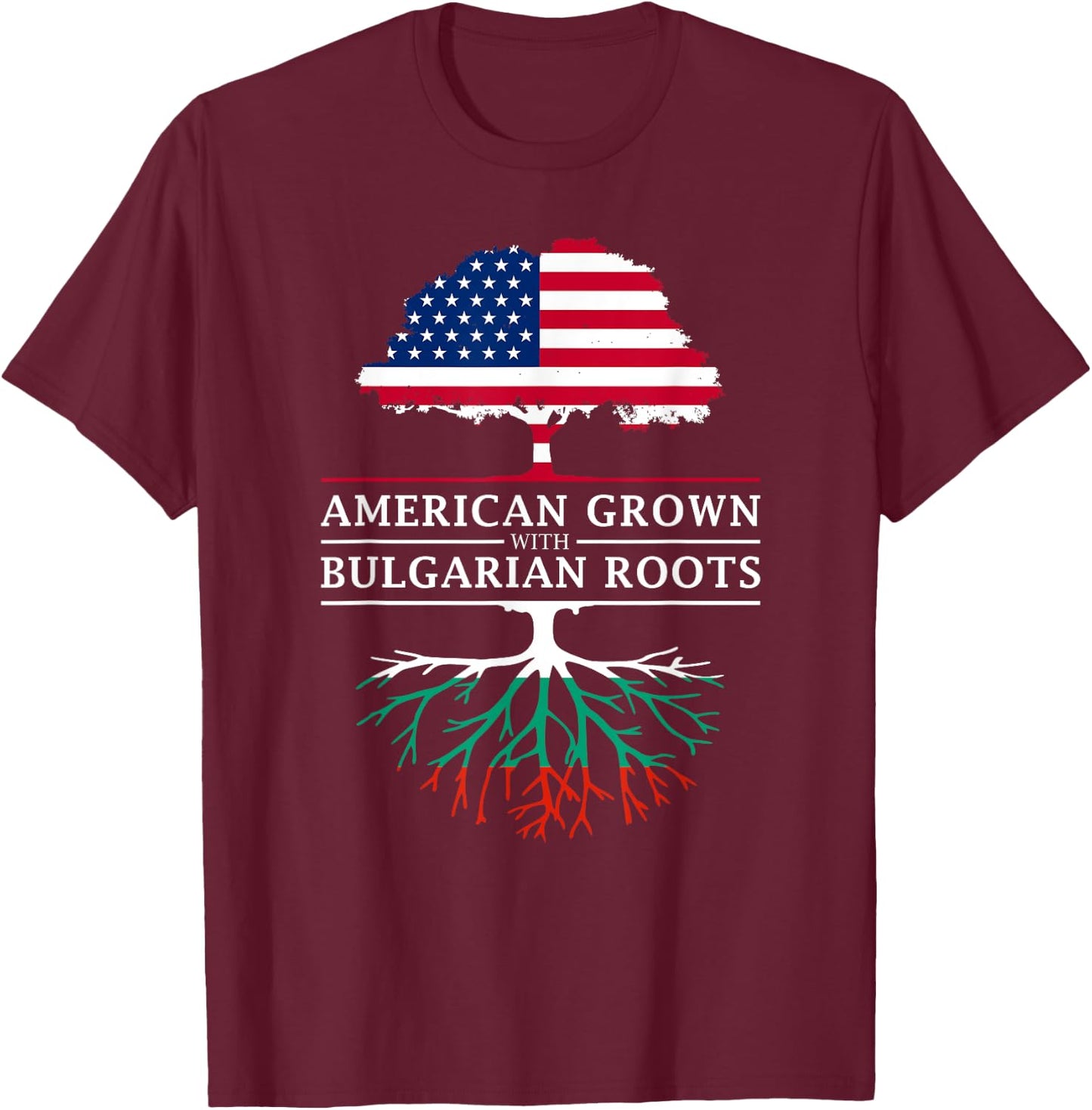 American Grown with Bulgarian Roots - Bulgaria T-Shirt - T-Shirt | Maroon