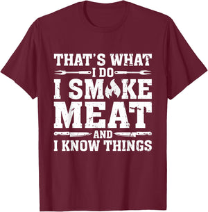 I Smoke Meat and I Know Things Funny BBQ Chef Grill Dad T-Shirt - T-Shirt | Maroon