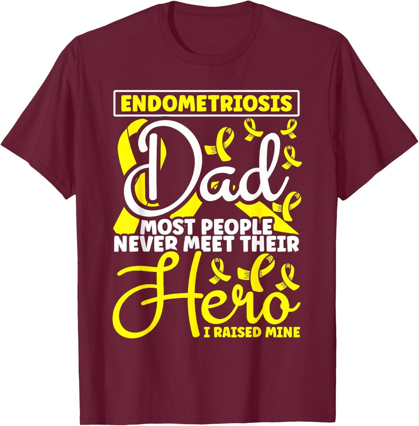 Endometriosis Awareness Endometriosis dad T-Shirt - T-Shirt | Maroon