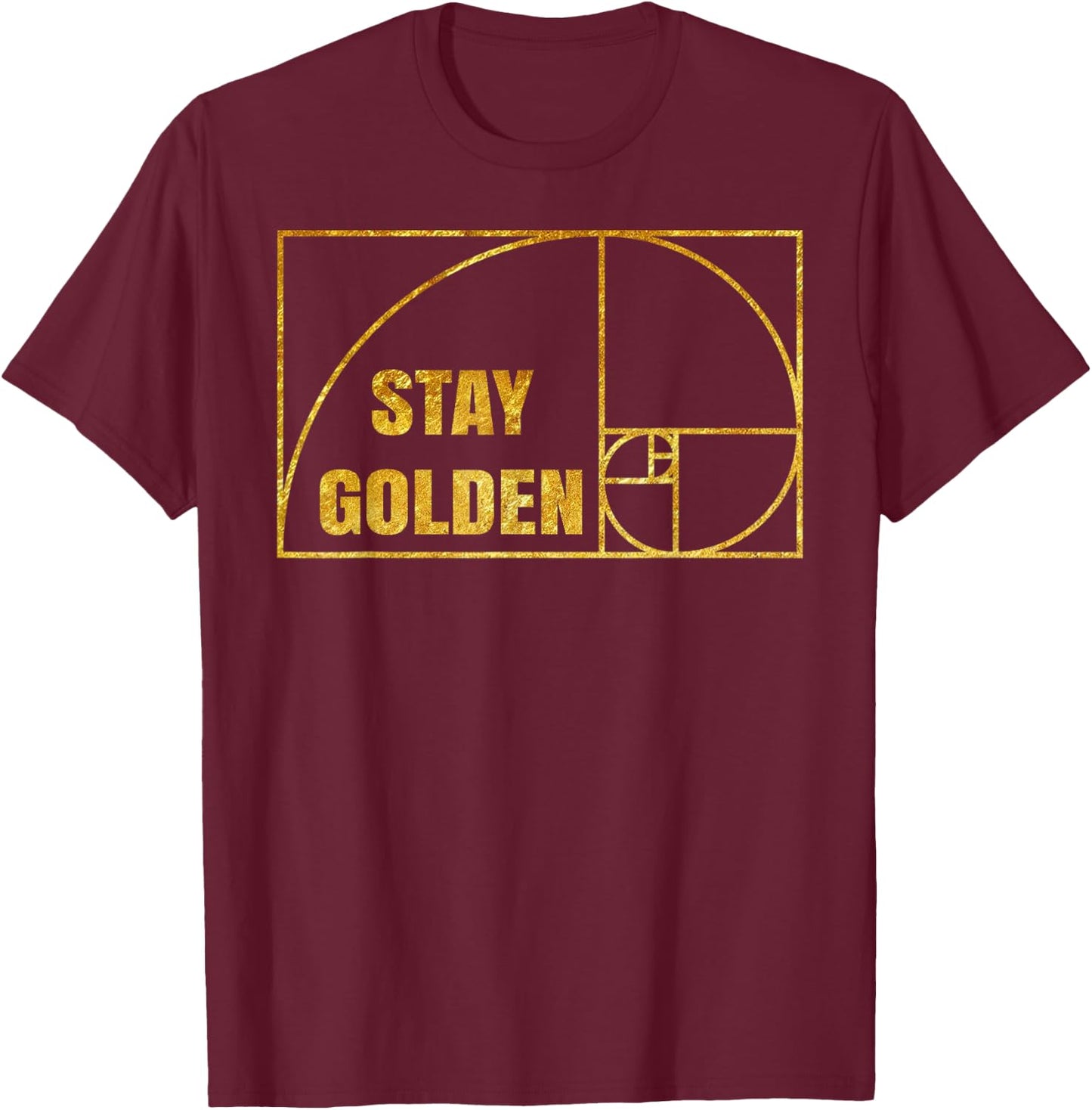 Fibonacci Shirt Stay Gold Funny Golden Ratio T-Shirt - T-Shirt | Maroon