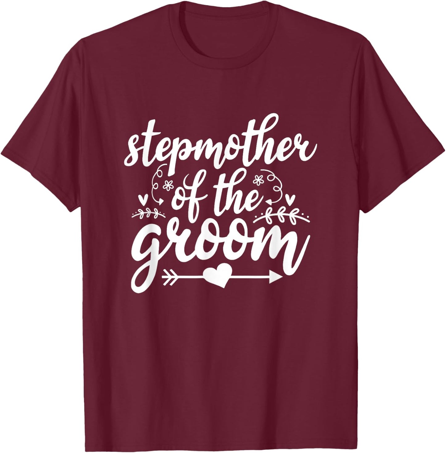 StepMother Of The Groom Wedding Marriage StepMom T-Shirt - T-Shirt | Maroon