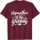 StepMother Of The Groom Wedding Marriage StepMom T-Shirt - T-Shirt | Maroon