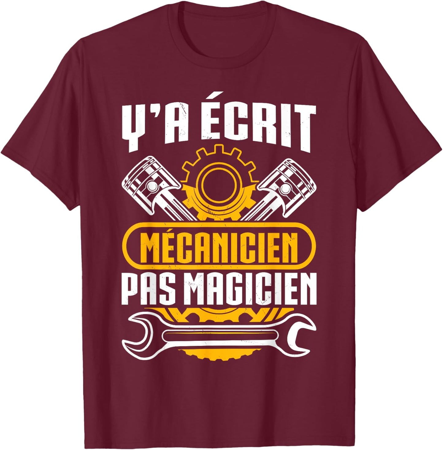 Humour Y'A Ecrit Mécanic Pas Magician Gift Mécano , Black T-Shirt - T-Shirt | Maroon