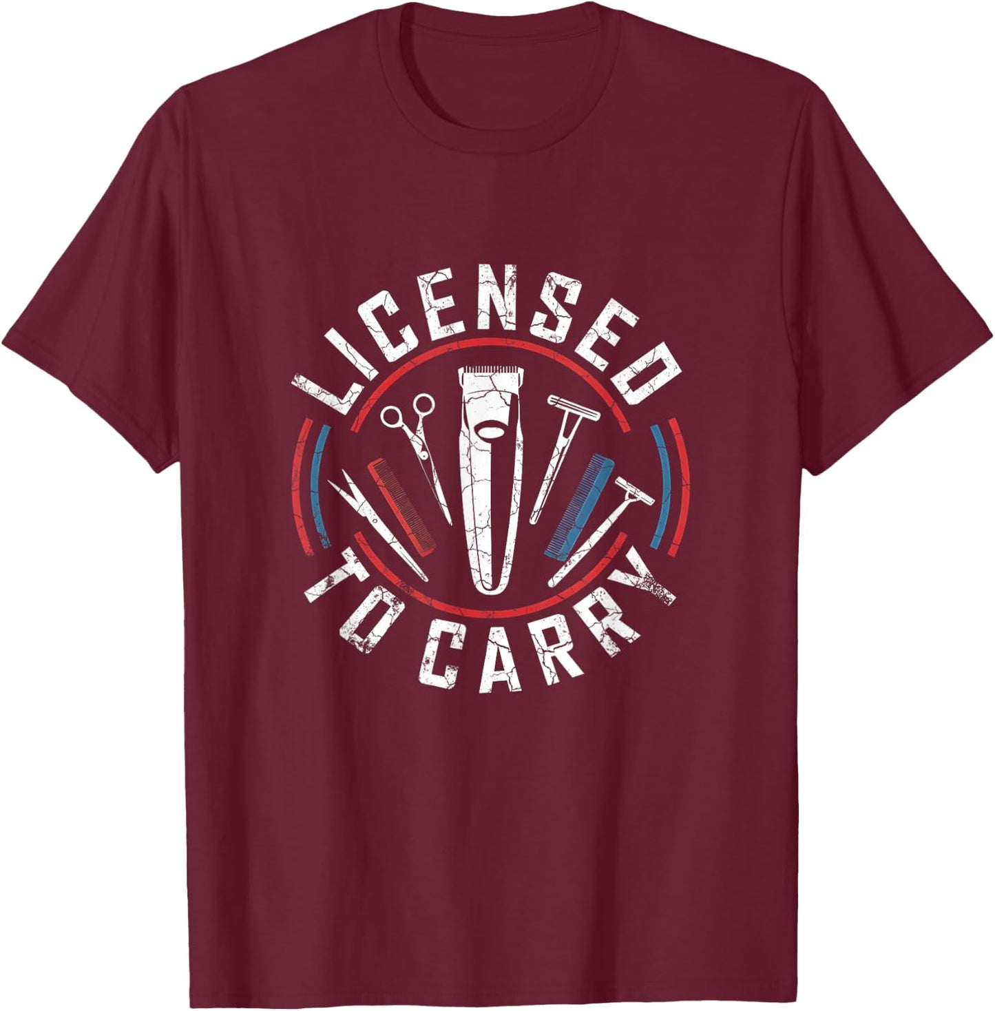 Licensed To Carry Barber Hairstyling Stylist Tools T-Shirt - T-Shirt | Maroon