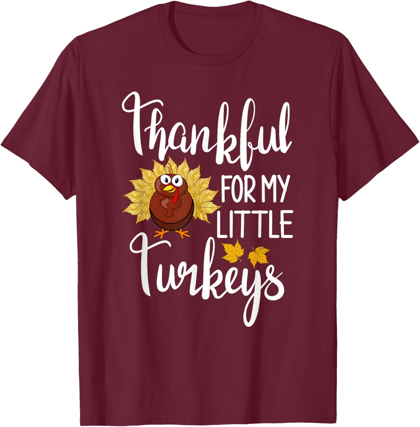 Teachers Thanksgiving Thankful For My Little Turkeys T-Shirt - T-Shirt | Maroon