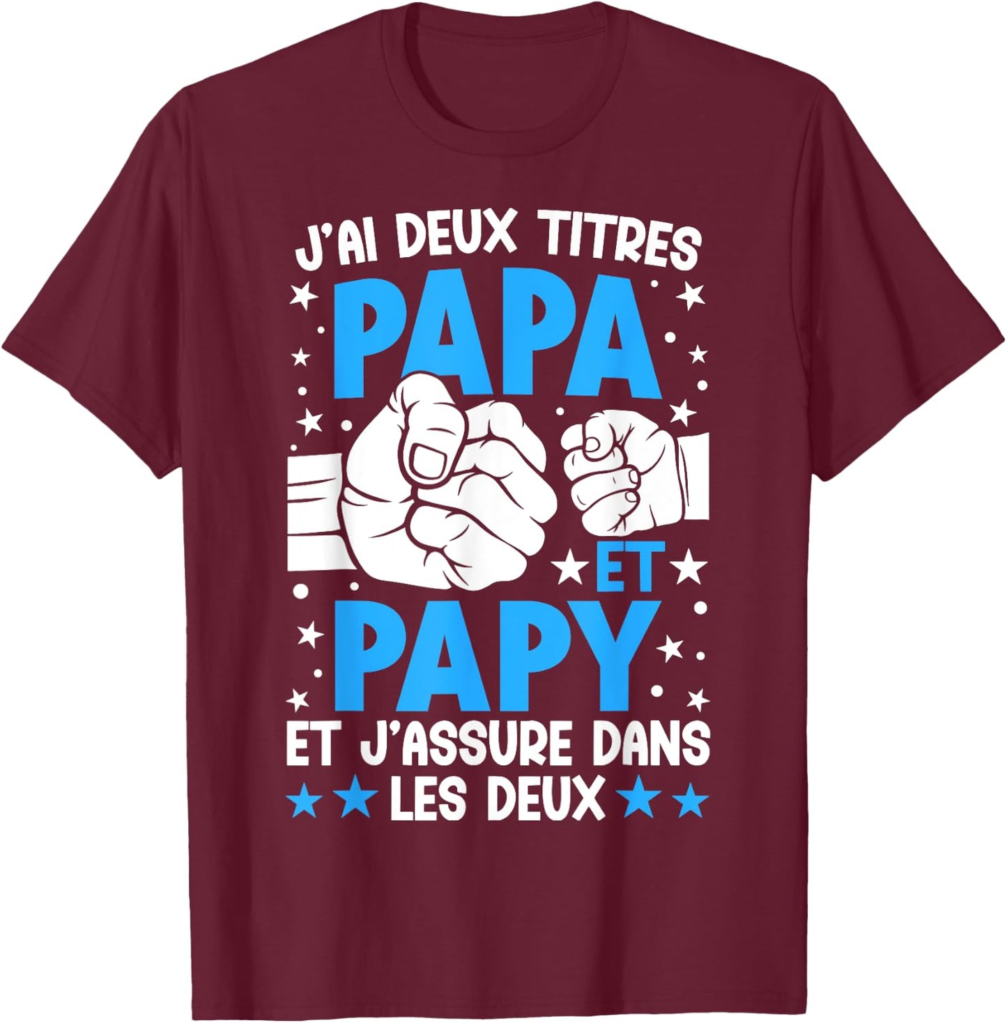 Je ai Deux Titres Papa et Papy Father's Day Grandpa , Black, S T-Shirt - T-Shirt | Maroon
