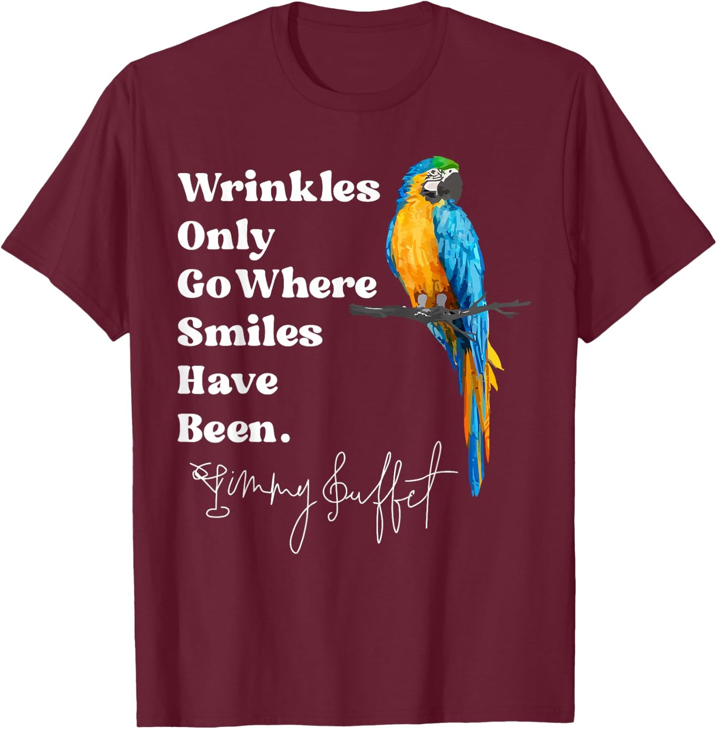 Wrinkles Only Go Where Smiles Have Been Groovy Sayings T-Shirt - T-Shirt | Maroon