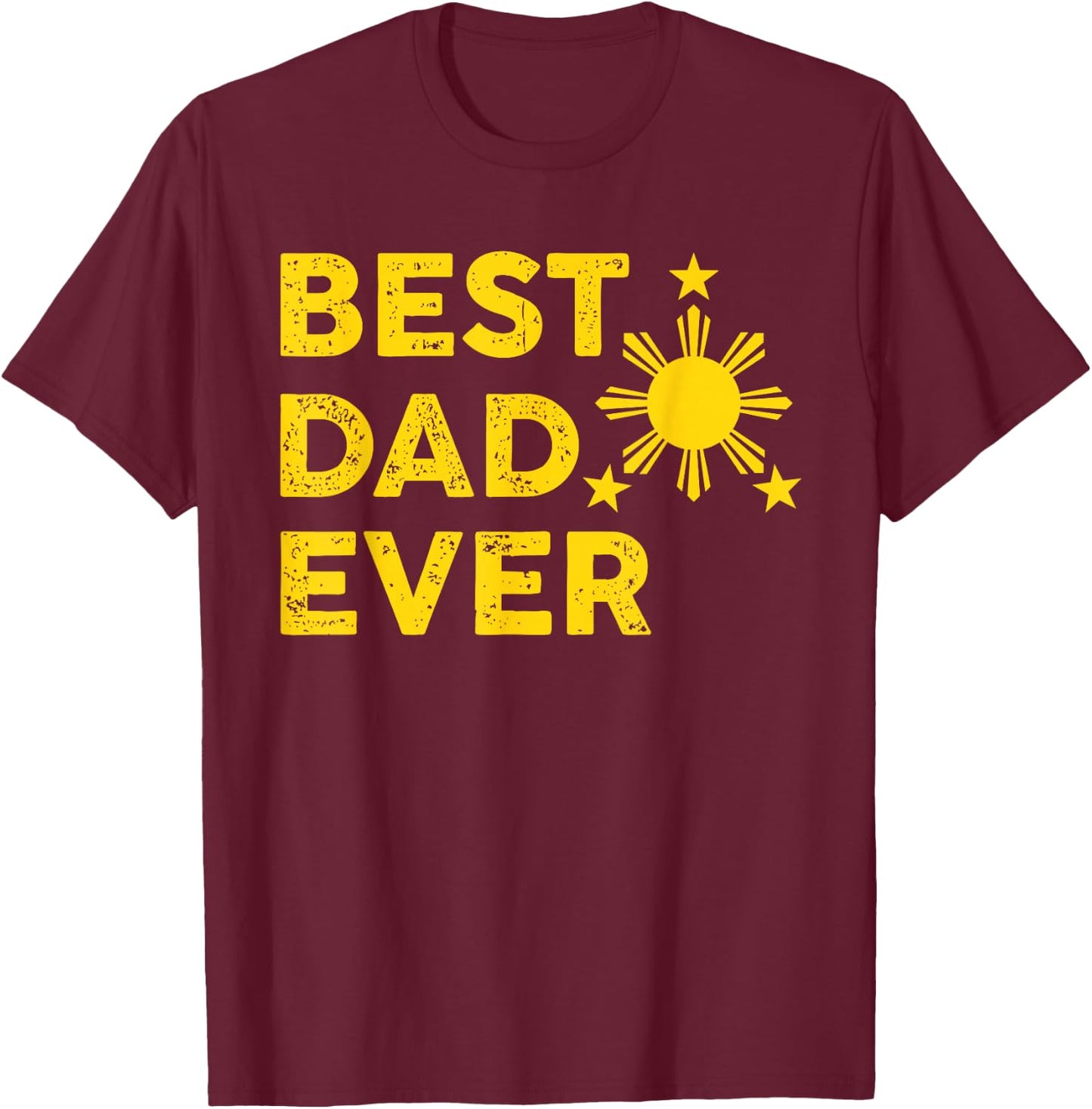 Best Dad Ever, Filipino Dad, 2026, Father's Day, Pinoy T-Shirt - T-Shirt | Maroon