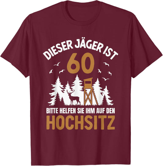 Dieser Jäger ist 60 Jahre Hochsitz 60. Geburtstag Jagd T-Shirt - T-Shirt | Maroon