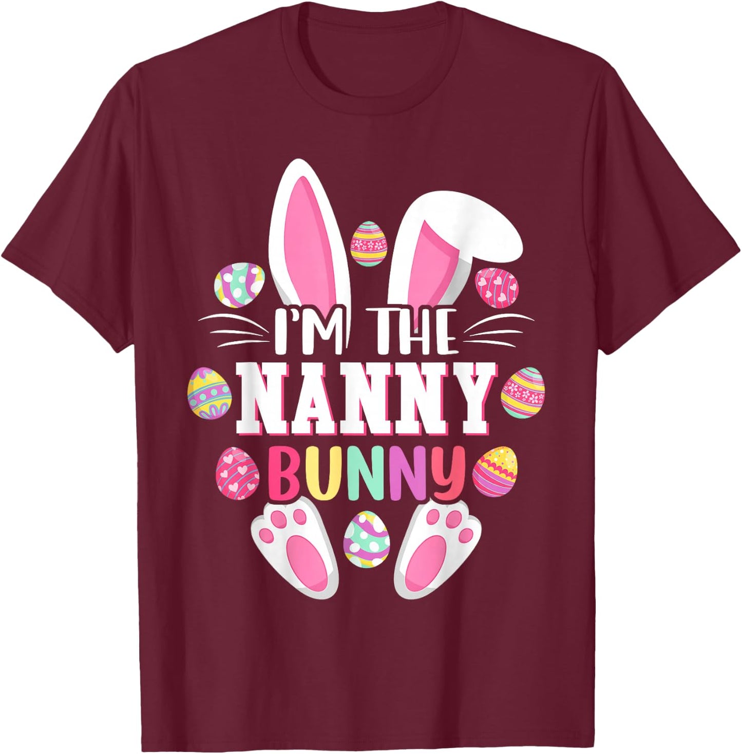 I'm The Nanny Bunny Shirt Funny Easter Day Family Matching T-Shirt - T-Shirt | Maroon