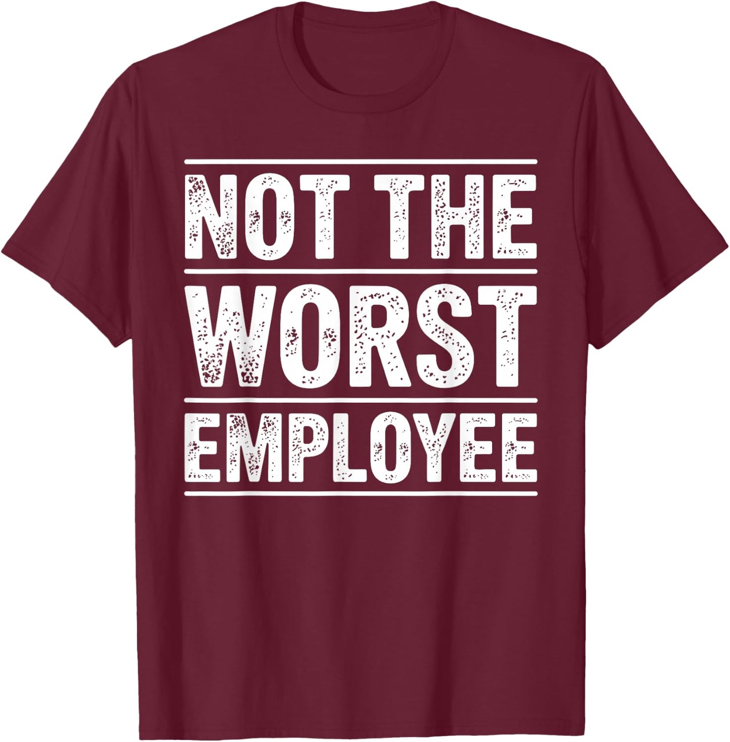 Cool Not The Worst Employee Art Women Work Boss T-Shirt - T-Shirt | Maroon