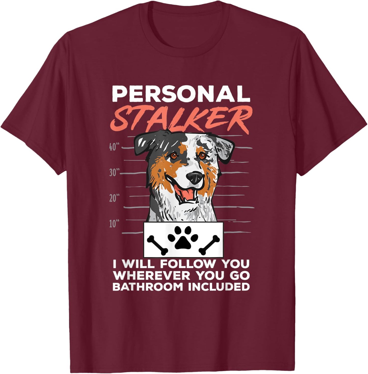 Mini Aussie Personal Stalker Mini Australian Shepherd T-Shirt - T-Shirt | Maroon