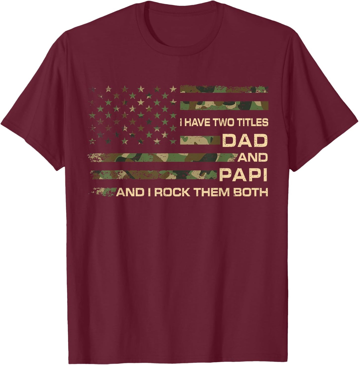 I Have Two Titles Dad And Papi Father's Day Grandpa Papi T-Shirt - T-Shirt | Maroon