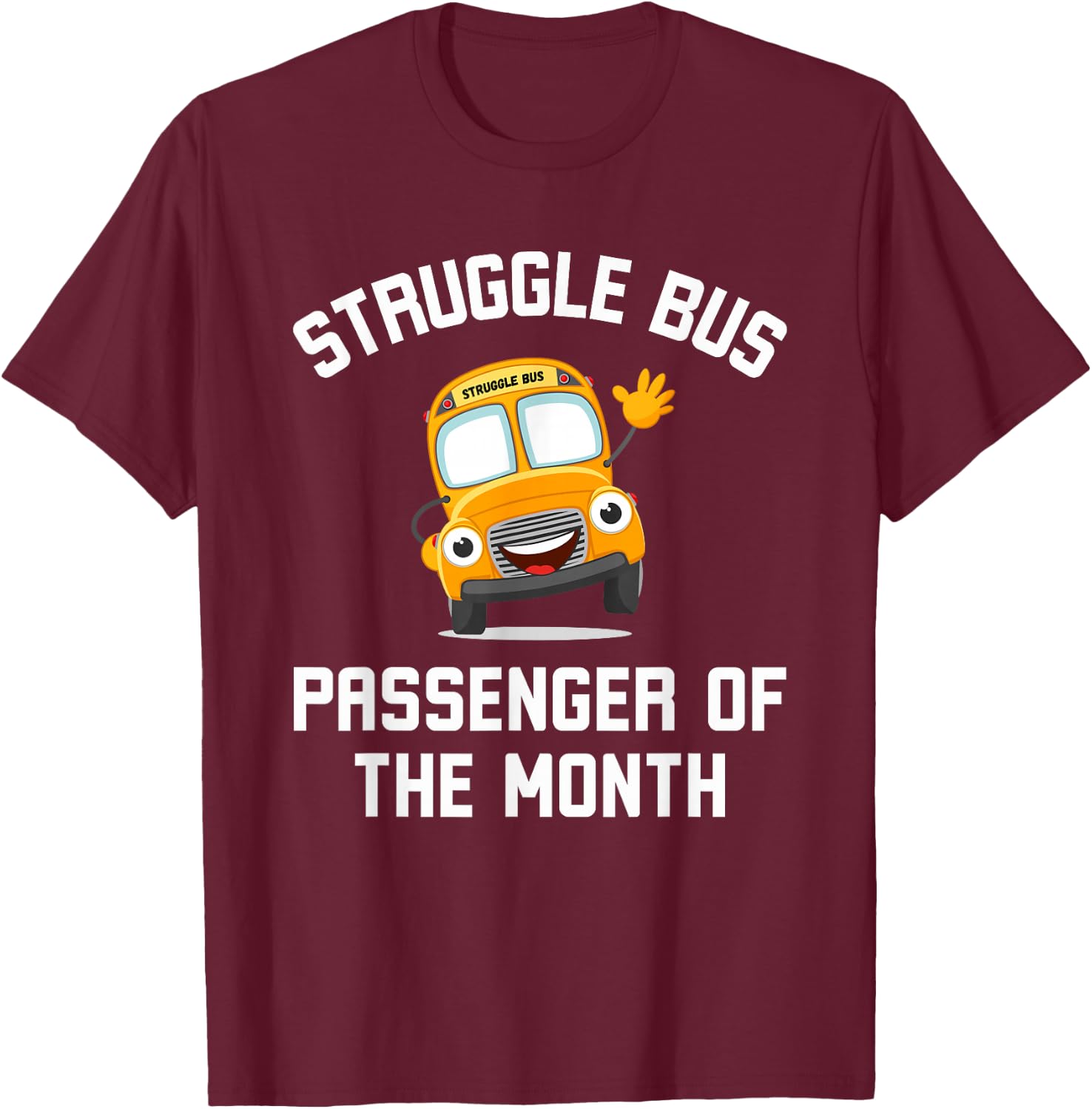 Struggle Bus Passenger of the Month Funny Struggle Bus Joke T-Shirt - T-Shirt | Maroon